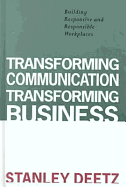 Transforming Communication, Transforming Business: Building Responsive and Responsible Workplaces
