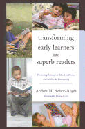 Transforming Early Learners Into Superb Readers: Promoting Literacy at School, at Home, and Within the Community