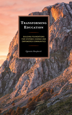 Transforming Education: Building Foundations for Systemic Change and Empowered Communities - Quintin Shepherd, Quintin Shepherd