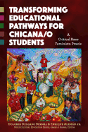 Transforming Educational Pathways for Chicana/O Students: A Critical Race Feminista PRAXIS