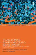 Transforming Environments and Rehabilitation: A Guide for Practitioners in Forensic Settings and Criminal Justice