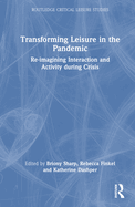 Transforming Leisure in the Pandemic: Re-Imagining Interaction and Activity During Crisis