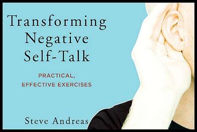 Transforming Negative Self-Talk: Practical, Effective Exercises - Andreas, Steve