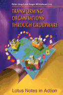 Transforming Organisations Through Groupware: Lotus Notes in Action
