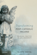 Transforming Post-Catholic Ireland: Religious Practice in Late Modernity