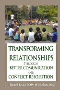Transforming Relationships: Through Better Communication and Conflict Resolution