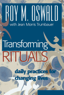 Transforming Rituals: Daily Practices for Changing Lives