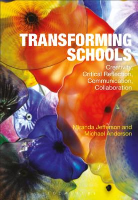 Transforming Schools: Creativity, Critical Reflection, Communication, Collaboration - Jefferson, Miranda, and Anderson, Michael