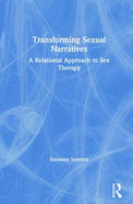 Transforming Sexual Narratives: A Relational Approach to Sex Therapy