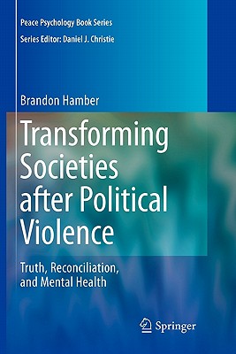 Transforming Societies After Political Violence: Truth, Reconciliation, and Mental Health - Hamber, Brandon