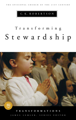 Transforming Stewardship - Robertson, C K, and Lemler, James (Editor)
