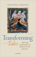 Transforming Tales: Rewriting Metamorphosis in Medieval French Literature