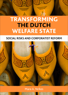 Transforming the Dutch Welfare State: Social Risks and Corporatist Reform