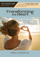 Transforming the Heart: A Biblical Framework for Discipleship and Counseling