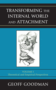 Transforming the Internal World and Attachment: Theoretical and Empirical Perspectives, Volume 1