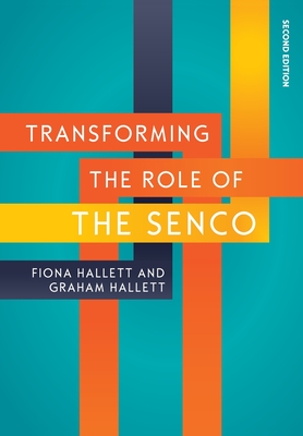 Transforming the Role of the SENCO: Achieving the National Award for SEN Coordination - Hallett, Graham, and Hallett, Fiona