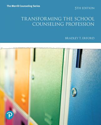 Transforming the School Counseling Profession - Erford, Bradley