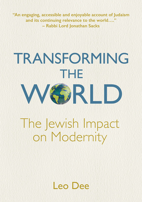 Transforming the World: The Jewish Impact on Modernity - Dee, Leo