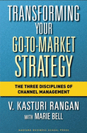 Transforming Your Go-To-Market Strategy: The Three Disciplines of Channel Management