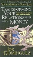 Transforming Your Relationship with Money and Achieving Financial Independence: Your Money or Your Life