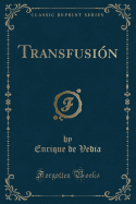 Transfusion (Classic Reprint)