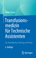 Transfusionsmedizin Fr Technische Assistenten: Fr Ausbildung, Prfung Und PRAXIS