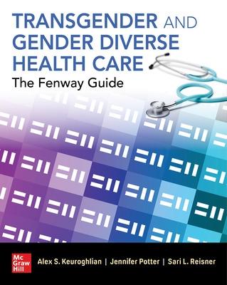 Transgender and Gender Diverse Health Care: The Fenway Guide - Keuroghlian, Alex, and Potter, Jennifer, and Reisner, Sari L