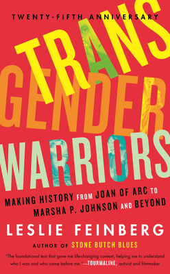 Transgender Warriors: Making History from Joan of Arc to Dennis Rodman - Feinberg, Leslie