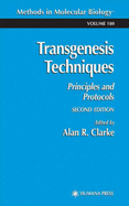 Transgenesis Techniques: Principles and Protocols - Clarke, Alan R (Editor), and Clark, Alan (Editor)