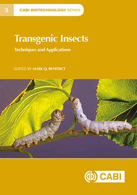 Transgenic Insects: Techniques and Applications - Benedict, Mark Quentin, Dr. (Contributions by)