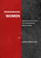 Transgressing Women: Space and the Body in Contemporary Noir Thrillers