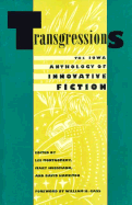 Transgressions: The Iowa Anthology of Innovative Fiction - Montgomery, Lee (Editor), and Hussmann, Mary (Editor), and Hamilton, David, Dr. (Editor)