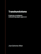 TranshumAnIsmo: El Anticristo y la Inteligencia Artificial (El Apocalipsis segn la I.A.)
