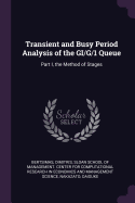 Transient and Busy Period Analysis of the GI/G/1 Queue: Part I, the Method of Stages