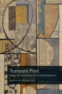 Transient Print: Essays on the History of Printed Ephemera