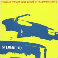 Transient Random-Noise Bursts with Announcements - Stereolab