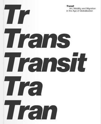 Transit Art, Mobility and Migration in the Age of Globalisation - Nielsen, Sabine Dahl (Editor)