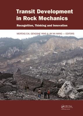 Transit Development in Rock Mechanics: Recognition, Thinking and Innovation - Cai, Meifeng (Editor), and Gengshe, Yang (Editor), and Wang, Jin'an (Editor)
