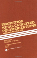 Transition Metal Catalyzed Polymerizations/-Alkenes and Dienes: Papers Presented at Eleventh Midland Macromolecular Meeting, Midland, Michigan, August - Quirk, R P