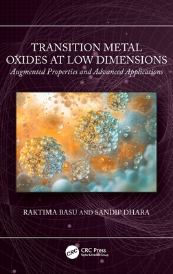 Transition Metal Oxides at Low Dimensions: Augmented Properties and Advanced Applications - Basu, Raktima, and Dhara, Sandip