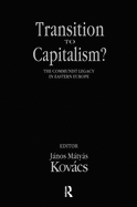 Transition to Capitalism?: Communist Legacy in Eastern Europe