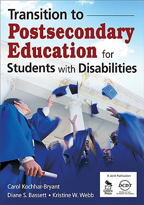 Transition to Postsecondary Education for Students With Disabilities - Kochhar-Bryant, Carol A, and Bassett, Diane S, and Webb