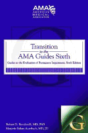 Transition to the AMA Guides Sixth: Guides to the Evaluation of Permanent Impairment