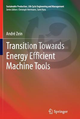 Transition Towards Energy Efficient Machine Tools - Zein, Andr