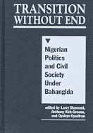Transition Without End: Nigerian Politics and Civil Society Under Babangida