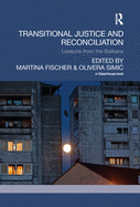 Transitional Justice and Reconciliation: Lessons from the Balkans