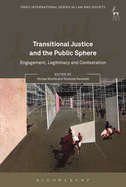 Transitional Justice and the Public Sphere: Engagement, Legitimacy and Contestation