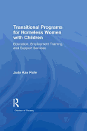 Transitional Programs for Homeless Women with Children: Education, Employment Traning, and Support Services