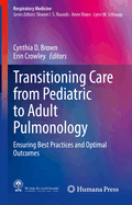 Transitioning Care from Pediatric to Adult Pulmonology: Ensuring Best Practices and Optimal Outcomes