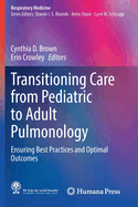 Transitioning Care from Pediatric to Adult Pulmonology: Ensuring Best Practices and Optimal Outcomes